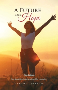 Paperback A Future and a Hope: Stories of Spiritual Healing After Abortion Book