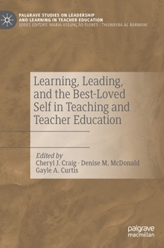 Hardcover Learning, Leading, and the Best-Loved Self in Teaching and Teacher Education Book