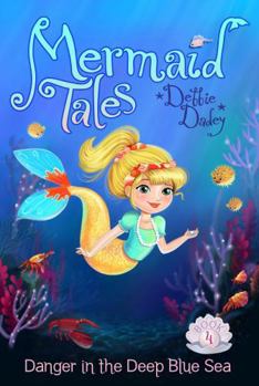 Danger in the Deep Blue Sea - Book #4 of the Mermaid Tales