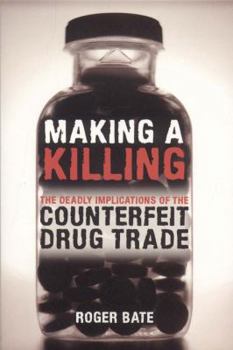 Paperback Making a Killing: The Deadly Implications of the Counterfeit Drug Trade Book