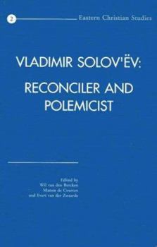 Paperback Vladimir Solov'ev: Reconciler and Polemicist: Selected Papers of the International Vladimir Solov'ev Conference Held at the University of Nijmegen, th Book