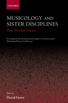 Hardcover Musicology and Sister Disciplines: Past, Present, Future: Proceedings of the 16th International Congress of the International Musicological Society, L Book