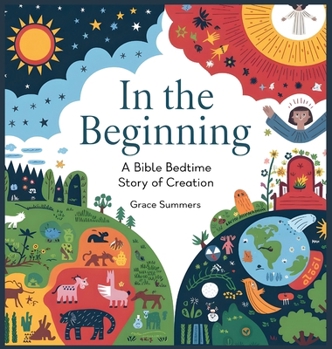 In the Beginning: A Bible Bedtime Story of Creation (Creation Bible Bedtime Stories)
