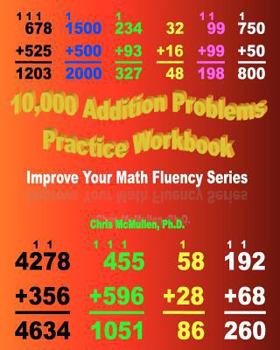 Paperback 10,000 Addition Problems Practice Workbook: Improve Your Math Fluency Series Book