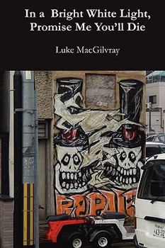 Paperback In a Bright White Light, Promise Me You'll Die Book