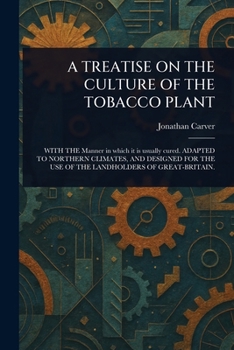 Paperback A Treatise on the Culture of the Tobacco Plant Book
