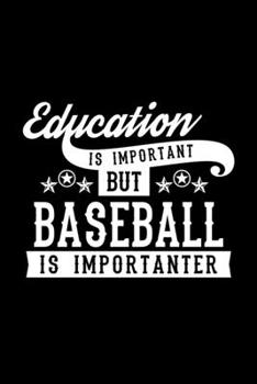 Paperback Education Is Important But Baseball Is Importanter: Lined Journal, 120 Pages, 6x9 Sizes, Funny Baseball Notebook Gift For Baseball Lover Book