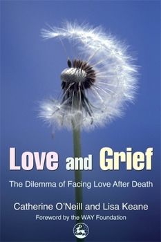 Paperback Love and Grief: The Dilemma of Facing Love After Death Book