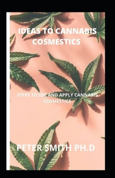Paperback Ideas To Cannabis Cosmetics: Steps To Use And Apply Cannabis Cosmestics Book