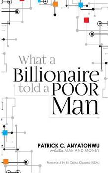 Paperback What a Billionaire Told a Poor Man Book
