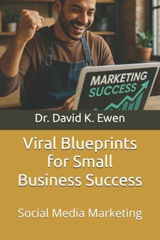 Paperback Viral Blueprints for Small Business Success: Social Media Marketing Book