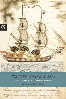 Exile in Colonial Asia: Kings, Convicts, Commemoration - Book  of the Perspectives on the Global Past