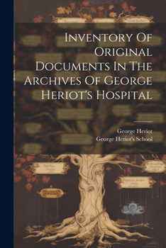 Paperback Inventory Of Original Documents In The Archives Of George Heriot's Hospital Book