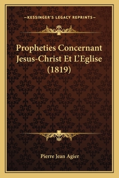 Paperback Propheties Concernant Jesus-Christ Et L'Eglise (1819) [French] Book