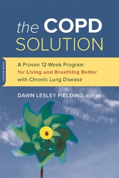 Paperback The Copd Solution: A Proven 10-Week Program for Living and Breathing Better with Chronic Lung Disease Book