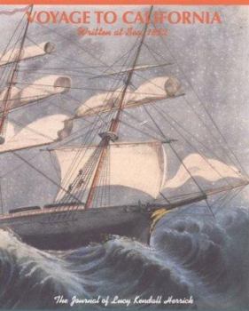 Hardcover Voyage to California Written at Sea, 1852: The Journal of Lucy Kendall Herrick Book