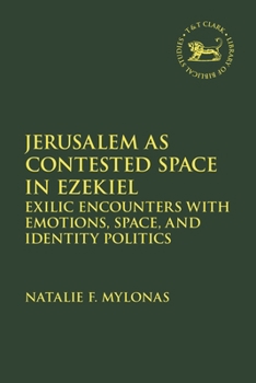 Paperback Jerusalem as Contested Space in Ezekiel: Exilic Encounters with Emotions, Space, and Identity Politics Book