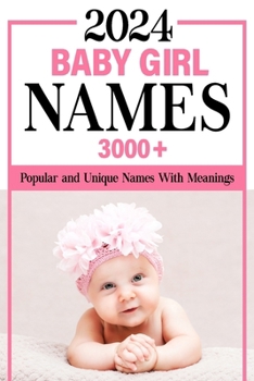 Paperback 2024 Baby Girl Names Book: 3000+ Popular and Unique Names with Meanings and Origins, Maternity or Pregnancy Gift Book