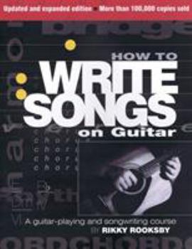 Paperback How to Write Songs on Guitar: A Guitar-Playing and Songwriting Course Book