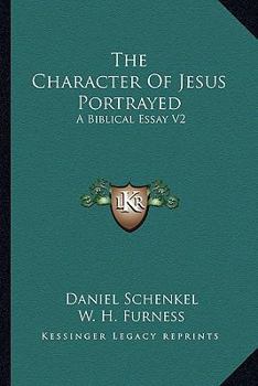 Paperback The Character Of Jesus Portrayed: A Biblical Essay V2 Book