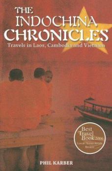 Paperback The Indochina Chronicles: Travels in Laos, Cambodia and Vietnam Book