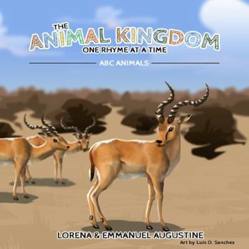 Paperback The Animal Kingdom, One Rhyme at a Time: ABC Animals Book