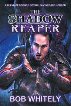 Paperback The Shadow Reaper: A Blend of Science Fiction, Fantasy and Horror Book