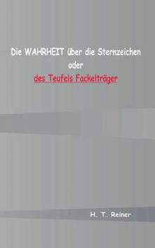 Hardcover Die Wahrheit über die Sternzeichen oder des Teufels Fackelträger [German] Book