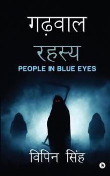 Garhwal Rahasya: People in Blue Eyes