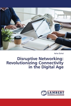 Paperback Disruptive Networking: Revolutionizing Connectivity in the Digital Age Book