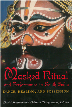 Hardcover Masked Ritual and Performance in South India: Dance, Healing, and Possession Book