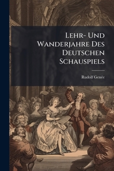 Paperback Lehr- Und Wanderjahre Des Deutschen Schauspiels [German] Book
