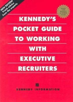 Paperback Kennedy's Pocket Guide to Working With Executive Recruiters Book