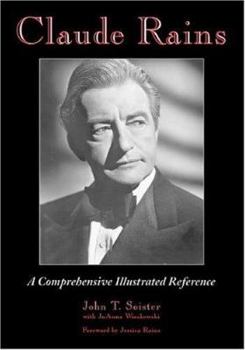 Paperback Claude Rains: A Comprehensive Illustrated Reference to His Work in Film, Stage, Radio, Television and Recordings Book