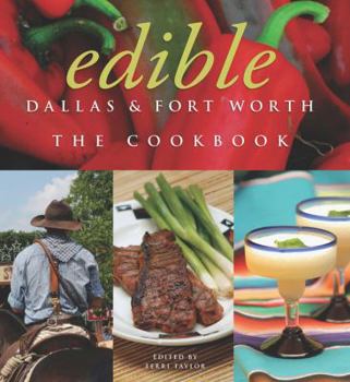 Hardcover Edible Dallas & Fort Worth: The Cookbook Book
