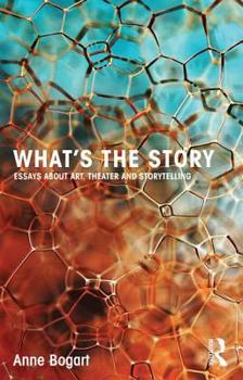 Paperback What's the Story: Essays about art, theater and storytelling Book