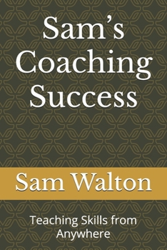 Paperback Sam's Coaching Success: Teaching Skills from Anywhere Book