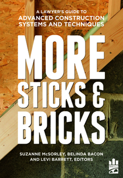 Paperback More Sticks and Bricks: A Lawyer's Guide to Advanced Construction Systems and Techniques Book