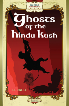 Hardcover Ghosts of the Hindu Kush: Red Hand Adventures, Book 5 Book