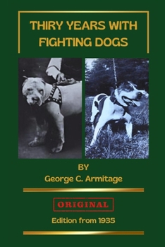 Thirty Years With Fighting Dogs: The world of fighting dogs in the first half of the 20th century