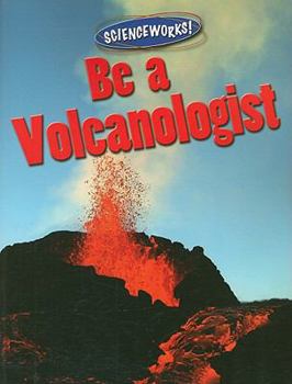 Paperback Be a Volcanologist Book