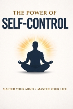 Paperback The Power of Self-Control: Master Your Mind. Transform Your Life Book