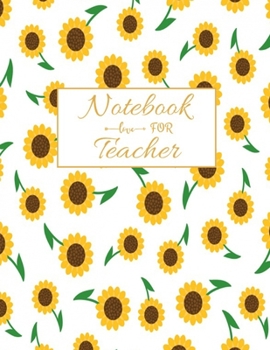 Paperback Notebook For Teacher: Floral Teacher 8.5x11 Softback, Blank Lined, Composition Book; Teacher Notebook; Teacher Appreciation Gifts; New Teach Book