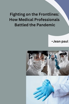 Paperback Fighting on the Frontlines: How Medical Professionals Battled the Pandemic Book