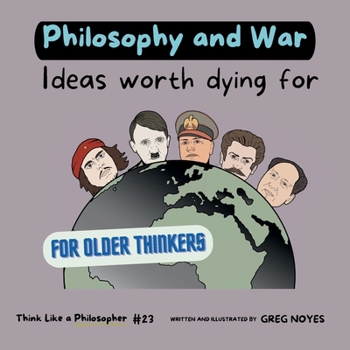 Philosophy and War: Ideas Worth Dying For (Think Like a Philosopher)