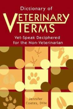 Paperback Dictionary of Veterinary Terms: Vet-Speak Deciphered for the Non-Veterinarian Book