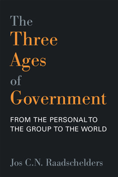 Paperback The Three Ages of Government: From the Person, to the Group, to the World Book