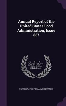 Annual Report of the United States Food Administration, Issue 837