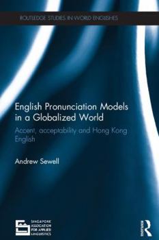 Hardcover English Pronunciation Models in a Globalized World: Accent, Acceptability and Hong Kong English Book