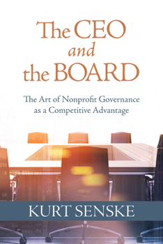 Paperback The CEO and the Board: The Art of Nonprofit Governance as a Competitive Advantage Book